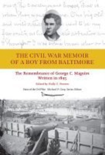 Cover for Holly I. Powers · The Civil War Memoir of a Boy from Baltimore: The Remembrance of George C. Maquire, Written in 1893 - Voices of the Civil War (Hardcover Book) (2021)