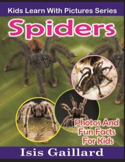 Cover for Isis Gaillard · Spiders : Kids Learn With Pictures Book 21 (Book) (2020)