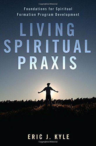 Cover for Eric J Kyle · Living Spiritual Praxis: Foundations for Spiritual Formation Program Development (Paperback Book) (2013)