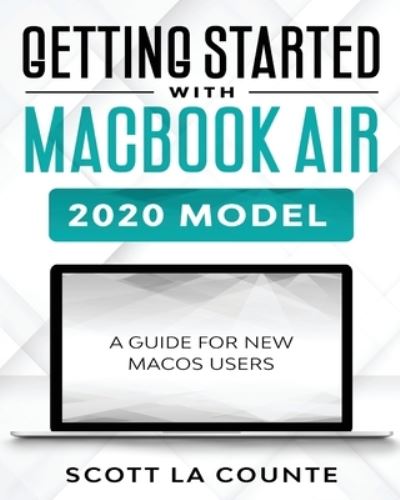 Getting Started With MacBook Air (2020 Model) - Scott La Counte - Books - SL Editions - 9781629176352 - March 26, 2020