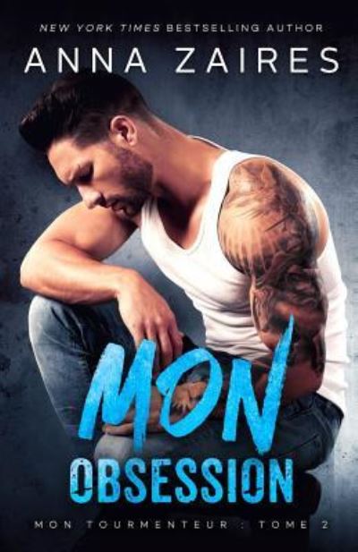 Cover for Anna Zaires · Mon Obsession (Mon Tourmenteur (Taschenbuch) (2018)