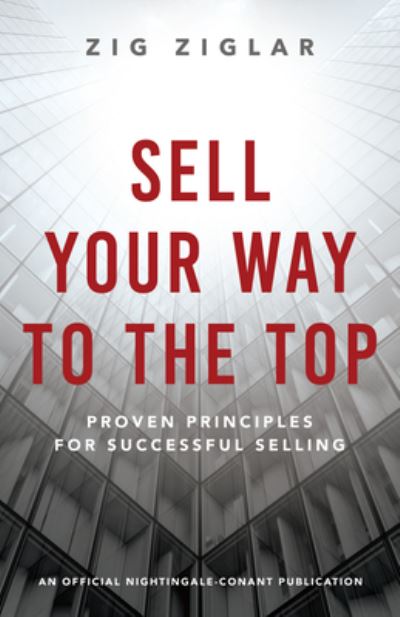 Sell Your Way to the Top - Zig Ziglar - Książki - Sound Wisdom - 9781640953352 - 15 lutego 2022