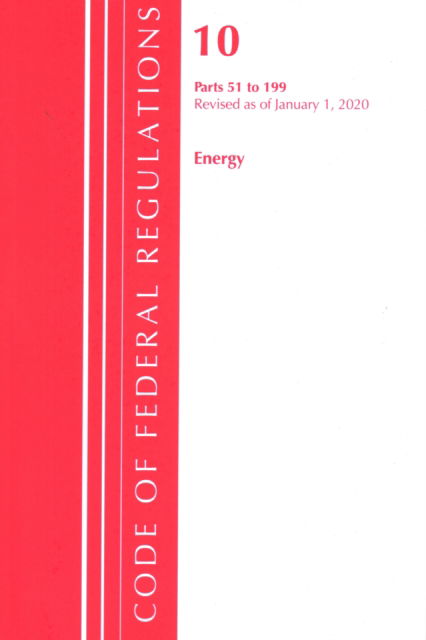 Cover for Office Of The Federal Register (U.S.) · Code of Federal Regulations, Title 10 Energy 51-199, Revised as of January 1, 2020 - Code of Federal Regulations, Title 10 Energy (Paperback Book) (2020)