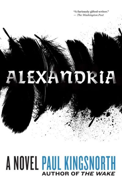 Alexandria: A Novel - Paul Kingsnorth - Books - Graywolf Press - 9781644450352 - October 20, 2020