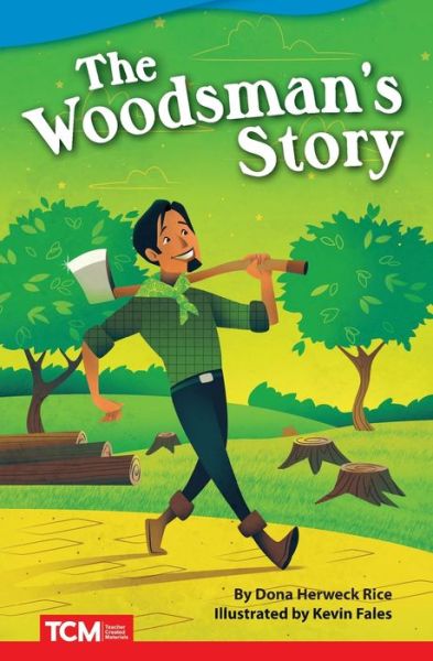 The Woodsman's Story - Dona Rice - Boeken - Teacher Created Materials, Inc - 9781644913352 - 15 oktober 2019