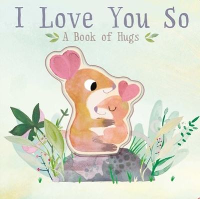 Cover for Patricia Hegarty · I Love You So (Board book) (2020)