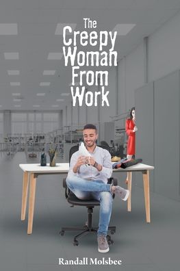 Cover for Randall Molsbee · The Creepy Woman from Work (Paperback Book) (2019)