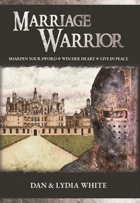 Marriage Warrior - Dan White - Books - Author Academy Elite - 9781647462352 - March 3, 2021