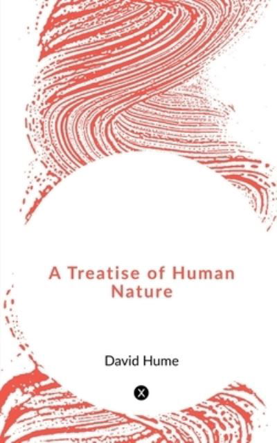 Treatise of Human Nature - David Hume - Kirjat - Notion Press - 9781648928352 - keskiviikko 29. huhtikuuta 2020