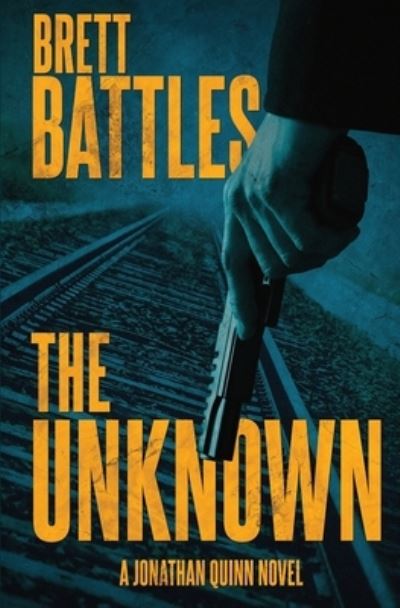 Cover for Brett Battles · The Unknown - Jonathan Quinn Novel (Paperback Book) (2020)