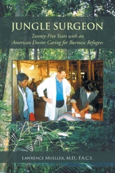Jungle Surgeon - Lawrence Mueller F a C S - Books - Page Publishing, Inc. - 9781662407352 - March 4, 2021