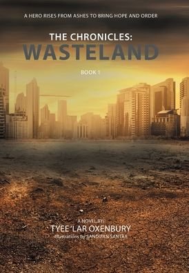 Cover for Tyee 'Lar Oxenbury · The Chronicles : Wasteland (Hardcover Book) (2021)