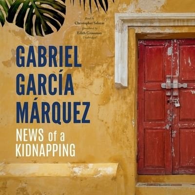 News of a Kidnapping - Gabriel García Márquez - Musik - Blackstone Publishing - 9781665039352 - 28. September 2021