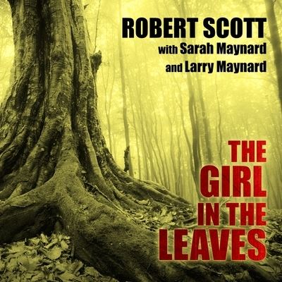 Cover for Robert Scott · The Girl in the Leaves Lib/E (CD) (2016)