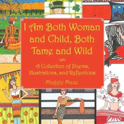 Cover for Maggie Maze · I Am Both Woman and Child, Both Tame and Wild (Paperback Book) (2020)