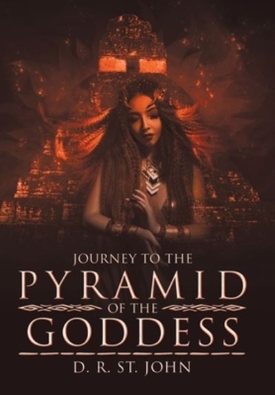 Cover for D. R. St. John · Journey to the Pyramid of the Goddess (Book) (2022)
