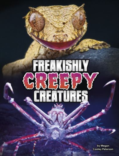 Cover for Megan Cooley Peterson · Freakishly Creepy Creatures (Hardcover Book) (2022)