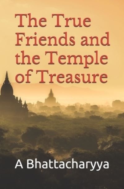 Cover for A Bhattacharyya · The True Friends and the Temple of Treasure (Paperback Book) (2019)