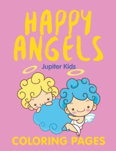 Cover for Jupiter Kids · Happy Angels (Coloring Pages) (Paperback Book) (2015)