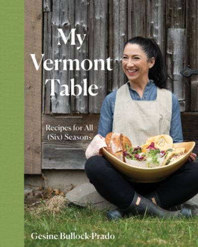 Cover for Gesine Bullock-Prado · My Vermont Table: Recipes for All (Six) Seasons (Gebundenes Buch) (2023)