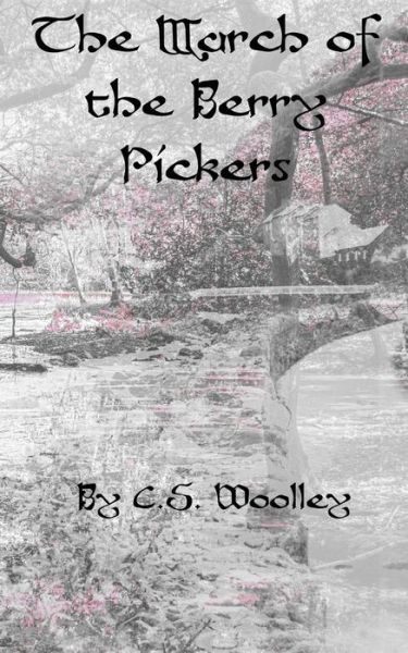 Cover for C S Woolley · The March of the Berry Pickers (Paperback Book) (2019)