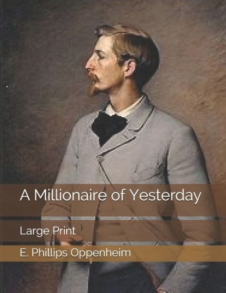 Cover for E. Phillips Oppenheim · A Millionaire of Yesterday (Paperback Book) (2019)