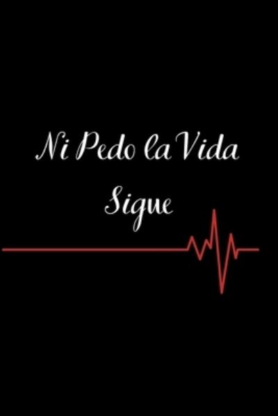 Cover for La Vieja Agria Publishing · Ni Pedo la Vida Sigue (Paperback Book) (2019)