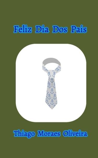 Cover for Thiago Moraes Oliveira · Feliz Dia Dos Pais (Taschenbuch) (2020)