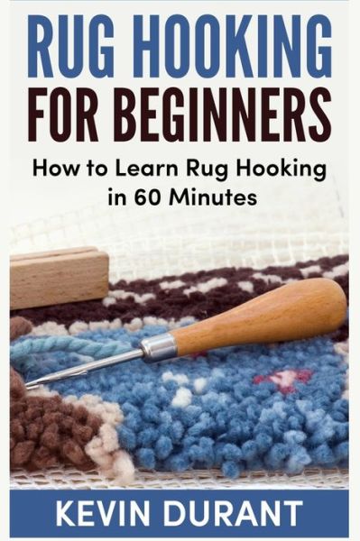 Cover for Kevin Durant · Rug Hooking for Beginners (Paperback Book) (2018)