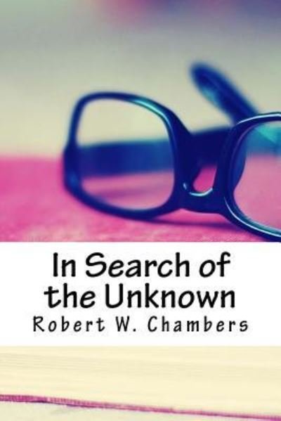 Cover for Robert W Chambers · In Search of the Unknown (Paperback Book) (2018)