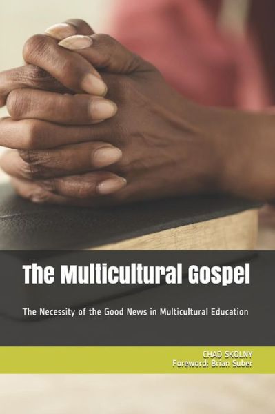 Cover for Chad Skolny · The Multicultural Gospel (Paperback Book) (2018)