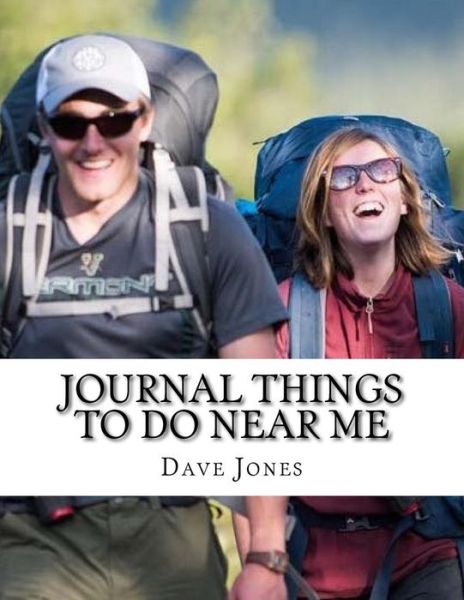 Things to Do Near Me - Dave Jones - Books - Createspace Independent Publishing Platf - 9781726068352 - August 22, 2018