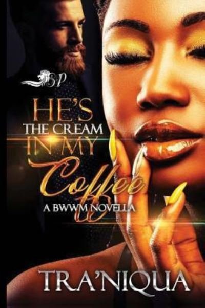 Cover for Tra'niqua · He's the Cream in My Coffee (Taschenbuch) (2018)