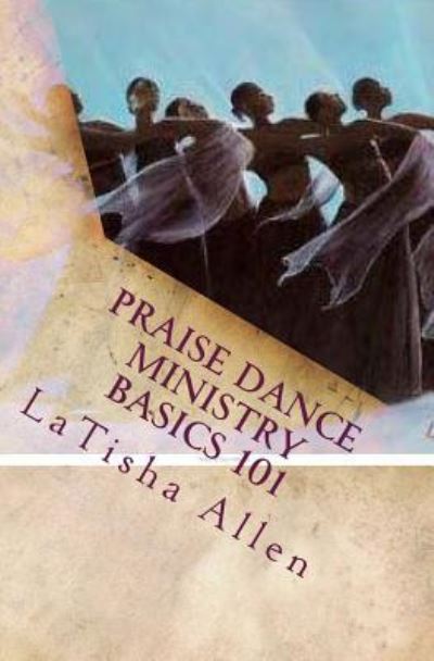 Cover for Latisha M Allen · Latisha Allen's Praise Dance Basisc 101 (Paperback Book) (2018)