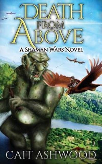 Cover for Cait Ashwood · Death from Above - Shaman Wars (Paperback Book) (2018)