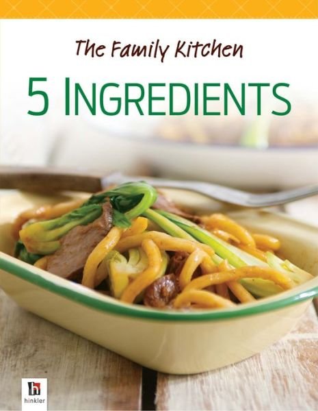 Cover for Hinkler Books · The Family Kitchen: 5 Ingredients (Paperback Book) (2013)