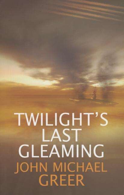 Cover for John Michael Greer · Twilight's Last Gleaming (Taschenbuch) (2014)