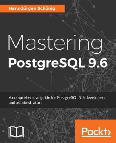 Cover for Hans-Jurgen Schonig · Mastering PostgreSQL 9.6 (Paperback Book) (2017)