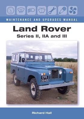 Cover for Richard Hall · Land Rover Series II, IIA and III Maintenance and Upgrades Manual - Maintenance and Upgrades Manual (Hardcover bog) (2016)