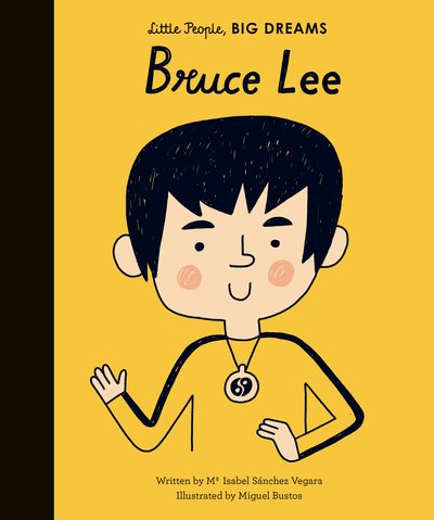 Bruce Lee - Little People, BIG DREAMS - Maria Isabel Sanchez Vegara - Books - Quarto Publishing PLC - 9781786033352 - August 6, 2019