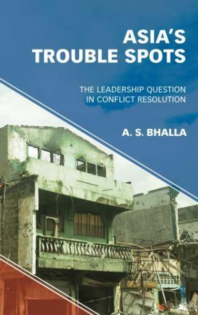 Cover for A. S. Bhalla · Asia’s Trouble Spots: The Leadership Question in Conflict Resolution (Pocketbok) (2019)