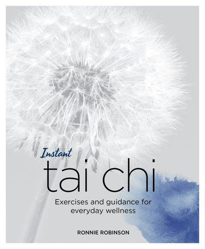 Cover for Ronnie Robinson · Instant Tai Chi: Exercises and Guidance for Everyday Wellness - Blueprints for Wellness (Paperback Book) [New edition] (2018)