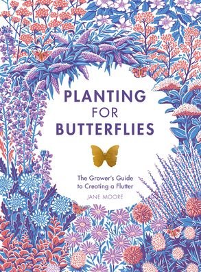 Cover for Jane Moore · Planting for Butterflies: The Grower's Guide to Creating a Flutter (Hardcover bog) (2020)