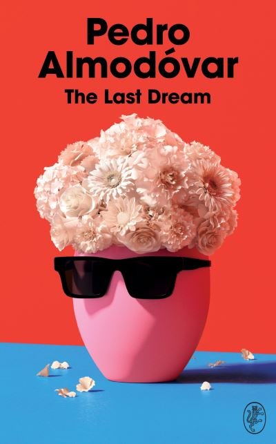 Cover for Pedro Almodovar · The Last Dream (Inbunden Bok) (2024)