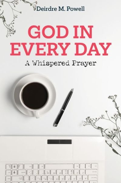 Cover for Dr. Deirdre Powell · God in Every Day: A Whispered Prayer (Paperback Book) (2022)