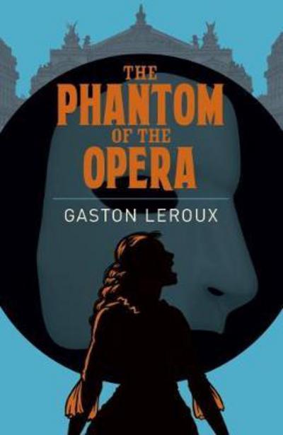 Cover for Monsieur Gaston Leroux · The Phantom of the Opera - Arcturus Classics (Paperback Book) (2017)