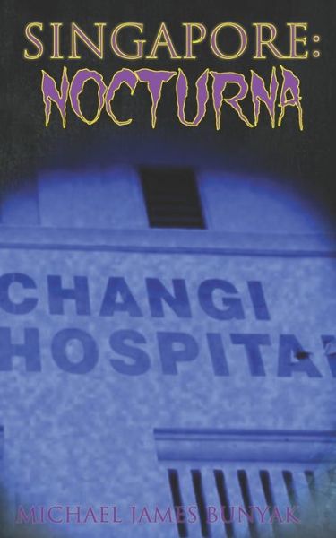 Cover for Michael James Bunyak · Singapore: Nocturna (Paperback Book) (2021)