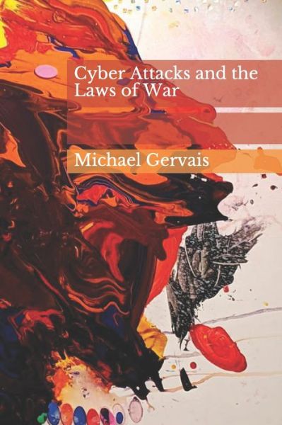 Cover for Michael Gervais · Cyber Attacks and the Law of War (Paperback Book) (2018)