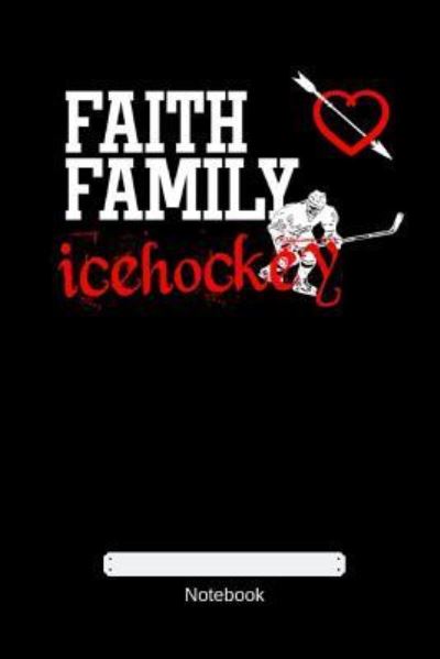 Faith Family Icehockey - Gdimdio Art - Livres - Independently Published - 9781793161352 - 4 janvier 2019