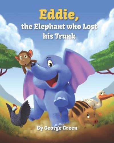 Cover for George Green · Eddie the Elephant who Lost His Trunk (Paperback Book) (2019)